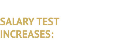 SALARY TEST INCREASES: