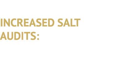 INCREASED SALT AUDITS: 