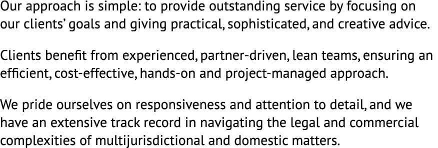 Our approach is simple: to provide outstanding service by focusing on our clients’ goals and giving practical, sophis...