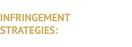 INFRINGEMENT STRATEGIES: