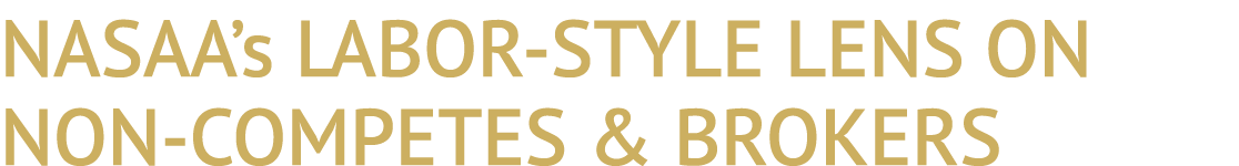 NASAA’s LABOR STYLE LENS ON NON COMPETES & BROKERS