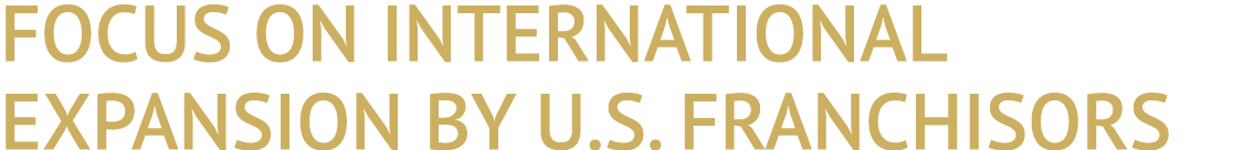 FOCUS ON INTERNATIONAL EXPANSION BY U.S. FRANCHISORS