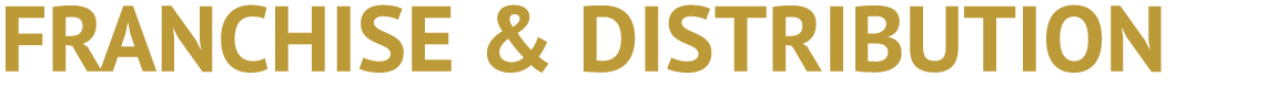 FRANCHISE & DISTRIBUTION