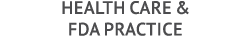 Health care & FDA Practice 
