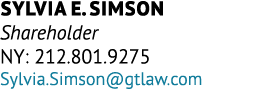 Sylvia E. Simson Shareholder NY: 212.801.9275 Sylvia.Simson@gtlaw.com