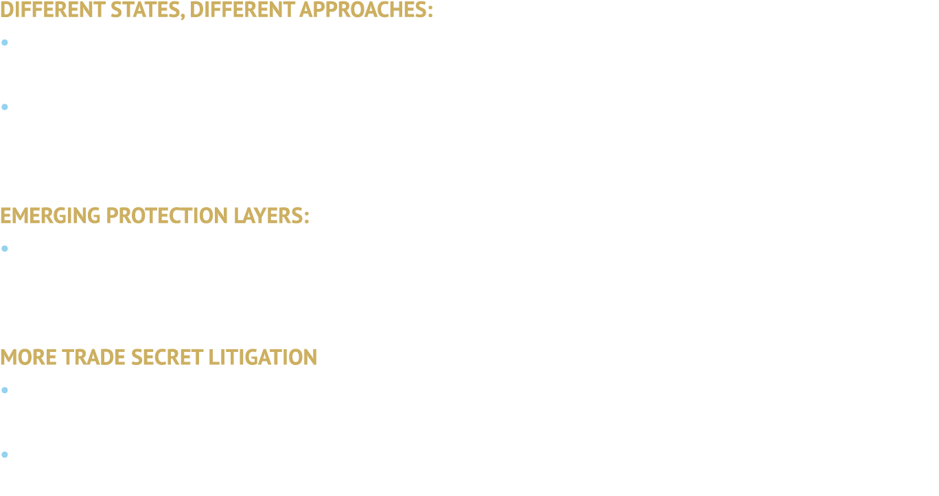 DIFFERENT STATES, DIFFERENT APPROACHES: • With the FTC backing away from a uniform federal law on non compete agreeme...