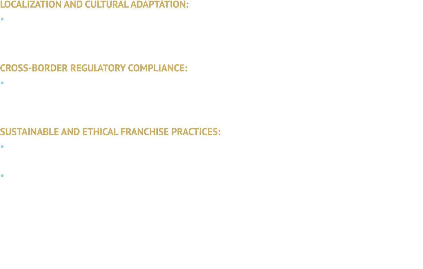 LOCALIZATION AND CULTURAL ADAPTATION: • International franchises must tailor offerings to local tastes and regulation...