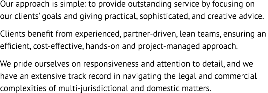 Our approach is simple: to provide outstanding service by focusing on our clients’ goals and giving practical, sophis...
